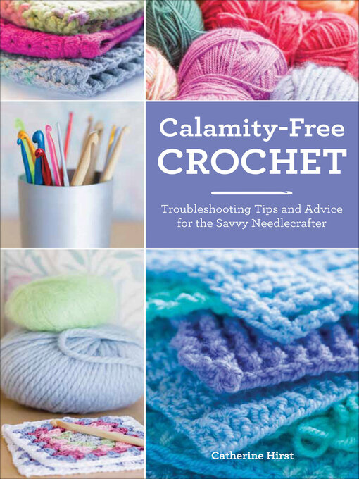 Title details for Calamity-Free Crochet by Catherine Hirst - Available